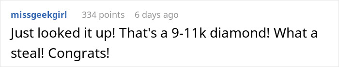 Comment praising a 9-11k diamond ring seen as a steal and congratulating the millionaire neighbor’s fiancée on the pricey ring. Comment praising a 9-11k diamond ring seen as a steal and congratulating the millionaire neighbor’s fiancée on the pricey ring.