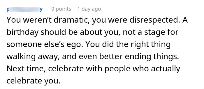 Comment supporting a person for walking out of a birthday dinner turned into someone else's celebration. Comment supporting a person for walking out of a birthday dinner turned into someone else's celebration.