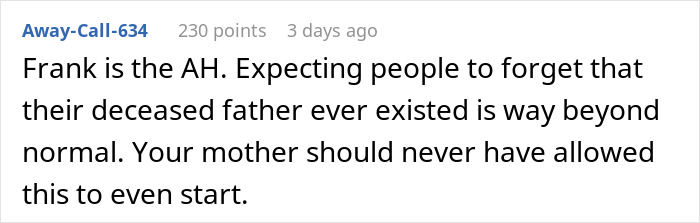 Comment criticizing controlling stepdad, with a remark about forgetting a deceased father. Comment criticizing controlling stepdad, with a remark about forgetting a deceased father.