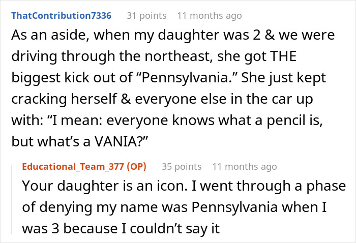 Reddit comment exchange about a daughter's funny take on Pennsylvania, linked to secret name change. Reddit comment exchange about a daughter's funny take on Pennsylvania, linked to secret name change.