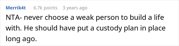 Reddit comment discussing custody, criticizing a man's weak choices. Reddit comment discussing custody, criticizing a man's weak choices.