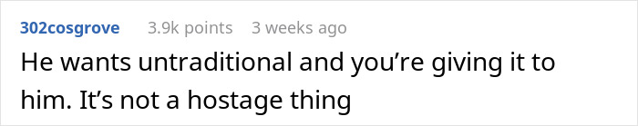 Comment discussing non-traditional approach in marriage, noting it's not about control or a hostage situation. Comment discussing non-traditional approach in marriage, noting it's not about control or a hostage situation.