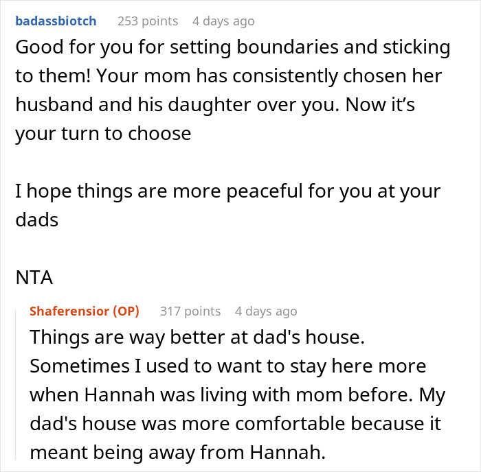 Reddit comments discussing a teen's choice to live with dad after mom let a pregnant stepdaughter move in. Reddit comments discussing a teen's choice to live with dad after mom let a pregnant stepdaughter move in.