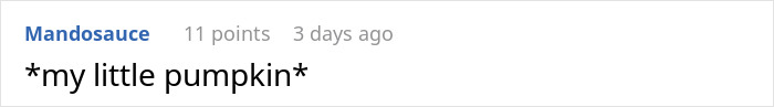 Reddit comment by Mandosauce reading "*my little pumpkin*" with 11 points. Reddit comment by Mandosauce reading "*my little pumpkin*" with 11 points.