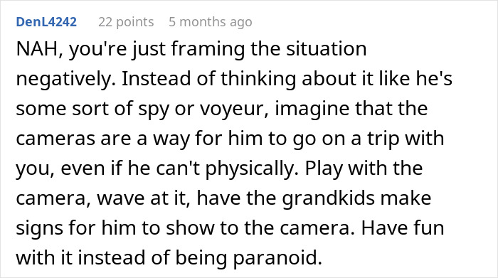 Comment discussing vacation house security cameras and elderly father watching through them. Comment discussing vacation house security cameras and elderly father watching through them.