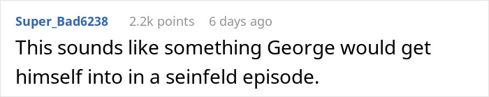 Comment referencing George from Seinfeld and faking an allergy situation, posted 6 days ago with 2.2k points. Comment referencing George from Seinfeld and faking an allergy situation, posted 6 days ago with 2.2k points.