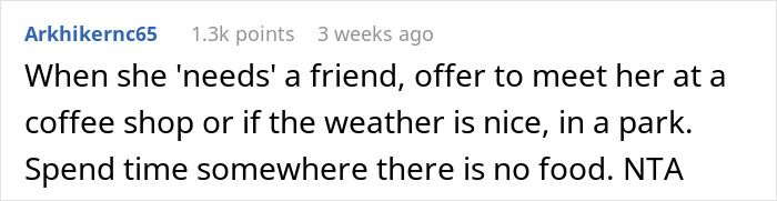 Comment advising a woman to meet her friend in non-food settings to avoid grocery expenses. Comment advising a woman to meet her friend in non-food settings to avoid grocery expenses.