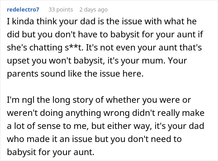 Reddit comment discussing conflict with aunt and refusal to babysit her kids amid family drama and parental issues. Reddit comment discussing conflict with aunt and refusal to babysit her kids amid family drama and parental issues.