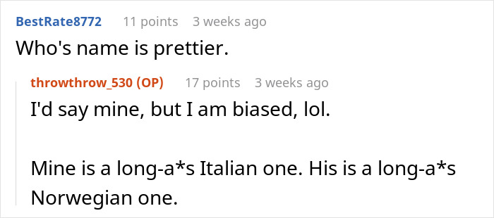 Reddit comment exchange about deciding whose last name sounds prettier; Italian vs. Norwegian surnames. Reddit comment exchange about deciding whose last name sounds prettier; Italian vs. Norwegian surnames.