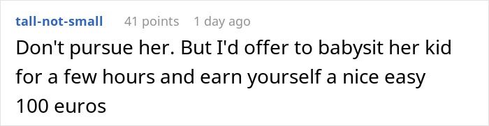 Comment suggests babysitting date's kid to earn 100 euros, related to confusion over paying for babysitter. Comment suggests babysitting date's kid to earn 100 euros, related to confusion over paying for babysitter.