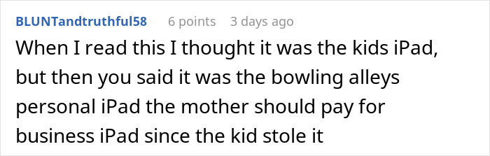 Comment on a parental issue at a bowling alley involving a broken iPad. Comment on a parental issue at a bowling alley involving a broken iPad.