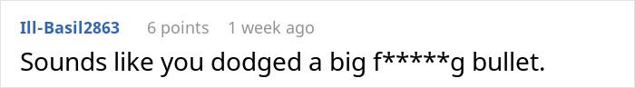 Reddit comment saying, "Sounds like you dodged a big f*****g bullet," related to phone and relationship drama. Reddit comment saying, "Sounds like you dodged a big f*****g bullet," related to phone and relationship drama.
