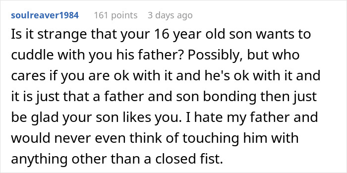 Screenshot of a comment discussing a 16-year-old boy wanting to snuggle with his dad, highlighting father-son bonding. Screenshot of a comment discussing a 16-year-old boy wanting to snuggle with his dad, highlighting father-son bonding.