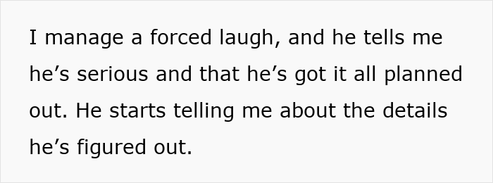 Text from woman's perspective of a delusional client's unsettling plan. Text from woman's perspective of a delusional client's unsettling plan.