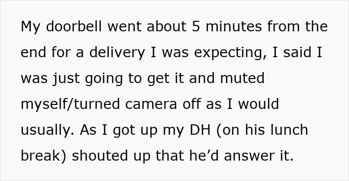Text on a screen describing a woman muting herself during a video call for a delivery, unaware coworkers are calling her dumb. Text on a screen describing a woman muting herself during a video call for a delivery, unaware coworkers are calling her dumb.
