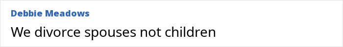 Debbie Meadows quote on divorce and children in relation to Moore's daughter and stepdad topic. Debbie Meadows quote on divorce and children in relation to Moore's daughter and stepdad topic.