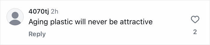 User comment on social media about beauty and plastic, saying "Aging plastic will never be attractive. User comment on social media about beauty and plastic, saying "Aging plastic will never be attractive.
