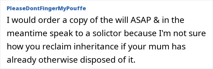 Comment advising on inheritance, suggesting to order a will and consult a solicitor for reclaiming it. Comment advising on inheritance, suggesting to order a will and consult a solicitor for reclaiming it.