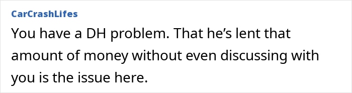 Comment discussing a husband lending £40k without consulting his wife, expressing concern. Comment discussing a husband lending £40k without consulting his wife, expressing concern.