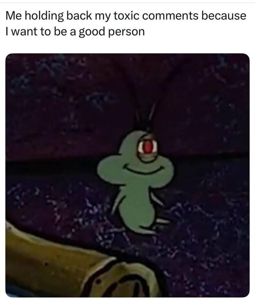 Cartoon character holds back comments, eyes closed, smiling. Relatable meme humor on resisting saying toxic things.