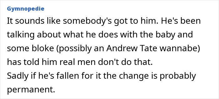 Comment about a husband's reluctance in parenting, referencing a social influence. Comment about a husband's reluctance in parenting, referencing a social influence.