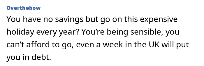 Comment criticizing an expensive holiday amid mortgage debt.
Comment criticizing an expensive holiday amid mortgage debt.