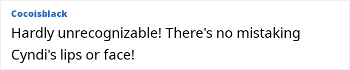 Text comment on Cyndi Lauper's appearance being distinctly recognizable, despite claims of change.