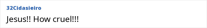 Comment expressing shock: "Jesus!! How cruel!!! Comment expressing shock: "Jesus!! How cruel!!!