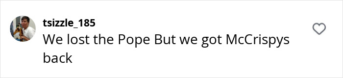 Comment discussing McDonald's chicken strips return, saying "We lost the Pope But we got McCrispys back. Comment discussing McDonald's chicken strips return, saying "We lost the Pope But we got McCrispys back.