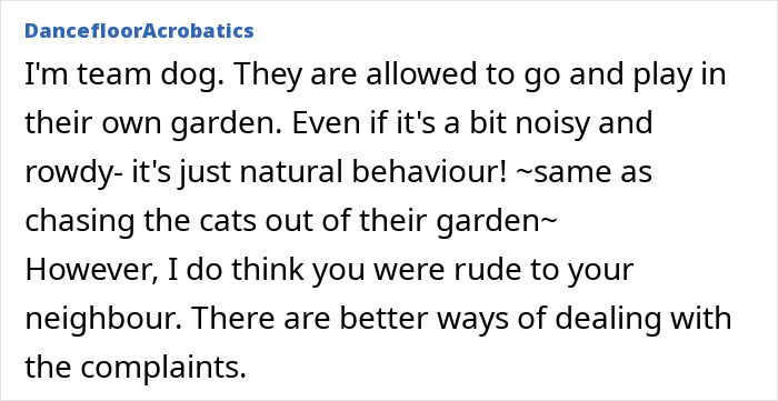 Comment discussing neighbors' pets using garden space, mentioning dogs and cats. Comment discussing neighbors' pets using garden space, mentioning dogs and cats.