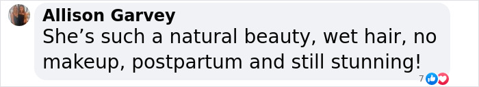 Text comment praising someone as a natural beauty, postpartum, wet hair, no makeup, and still stunning. Text comment praising someone as a natural beauty, postpartum, wet hair, no makeup, and still stunning.