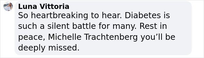Online tribute expressing sorrow over Michelle Trachtenberg's passing from diabetes. Online tribute expressing sorrow over Michelle Trachtenberg's passing from diabetes.