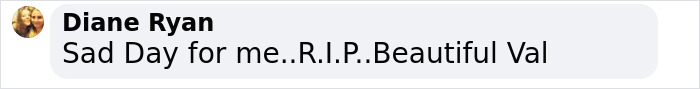 Diane Ryan expresses sadness for Val Kilmer, stating "R.I.P. Beautiful Val" in an online comment. Diane Ryan expresses sadness for Val Kilmer, stating "R.I.P. Beautiful Val" in an online comment.