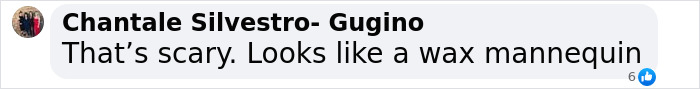 Comment criticizing a photo for using an extreme filter, calling it "scary" and comparing it to a wax mannequin. Comment criticizing a photo for using an extreme filter, calling it "scary" and comparing it to a wax mannequin.