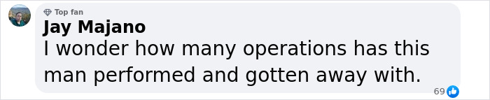 Facebook comment questioning fake plastic surgeon's operations. Facebook comment questioning fake plastic surgeon's operations.
