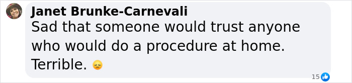 A comment expressing sadness about trusting unqualified home procedures, related to a tragic DIY plastic surgery incident. A comment expressing sadness about trusting unqualified home procedures, related to a tragic DIY plastic surgery incident.