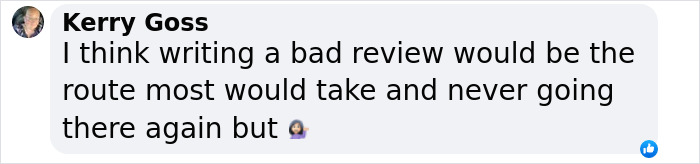 Comment about restaurant incident, suggesting a bad review, by Kerry Goss on social media. Comment about restaurant incident, suggesting a bad review, by Kerry Goss on social media.