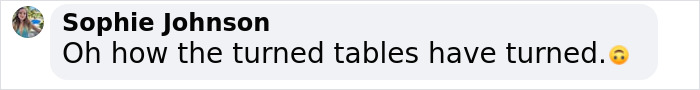Comment by Sophie Johnson expressing surprise, noting tables have turned, with a thinking emoji. Comment by Sophie Johnson expressing surprise, noting tables have turned, with a thinking emoji.