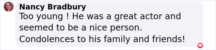 Comment mourning an actor's passing, praising his talent and expressing sympathy. Comment mourning an actor's passing, praising his talent and expressing sympathy.
