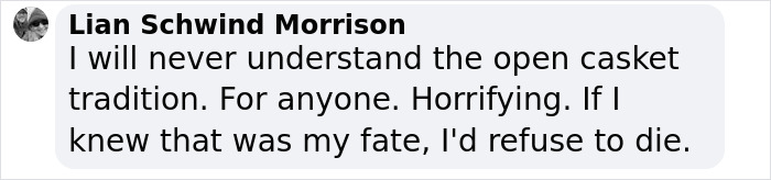 Comment expressing mixed reactions to an open casket. Comment expressing mixed reactions to an open casket.