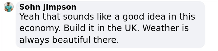 Comment by Sohn Jimpson on UK theme park idea, suggesting it be built due to favorable weather. Comment by Sohn Jimpson on UK theme park idea, suggesting it be built due to favorable weather.