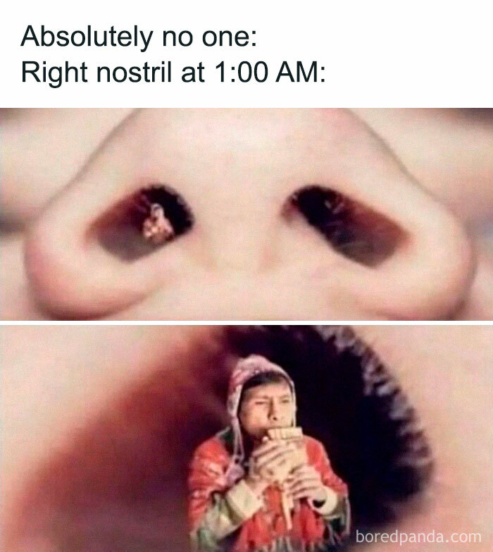 Relatable meme of a person playing flute in a nostril, humorously depicting late-night thoughts.