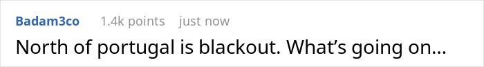 Comment on Reddit stating North of Portugal is blackout and questioning what’s going on, highlighting blackout impact in Europe. Comment on Reddit stating North of Portugal is blackout and questioning what’s going on, highlighting blackout impact in Europe.
