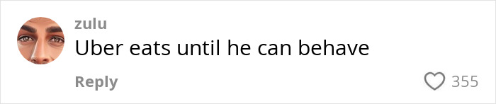 Comment from user zulu: "Uber eats until he can behave" about entitled mom at restaurant. Comment from user zulu: "Uber eats until he can behave" about entitled mom at restaurant.