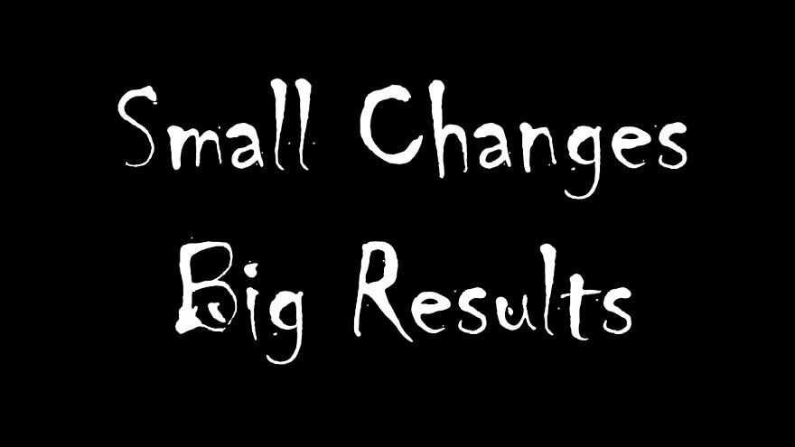 Small Changes