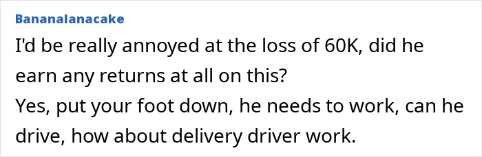 Comment discussing financial loss, urging a husband to work, suggesting delivery driver as a job. Comment discussing financial loss, urging a husband to work, suggesting delivery driver as a job.