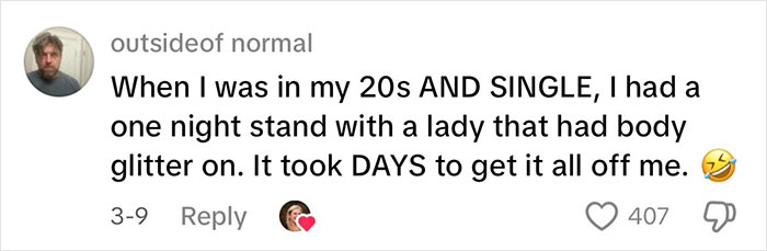 Comment about glitter protection, recounting difficulties removing body glitter after an encounter, with humorous tone. Comment about glitter protection, recounting difficulties removing body glitter after an encounter, with humorous tone.