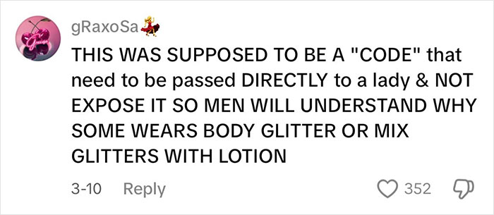 Comment about women using glitter as a deterrent, suggesting it's a secret code. Comment about women using glitter as a deterrent, suggesting it's a secret code.