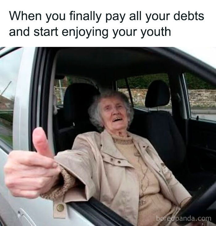 Elderly woman in a car giving a thumbs up, paired with a sarcastic meme about paying debts and enjoying youth.