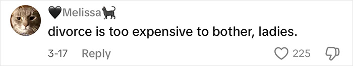 Comment from Melissa with cat profile picture saying divorce is too expensive to bother, receiving massive praise in a viral clip. Comment from Melissa with cat profile picture saying divorce is too expensive to bother, receiving massive praise in a viral clip.